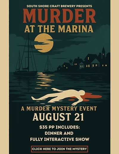 8/21 Thursday South Shore Craft Brewery Presents: MURDER AT THE MARINA – Almost Sold&nbsp;Out!!!