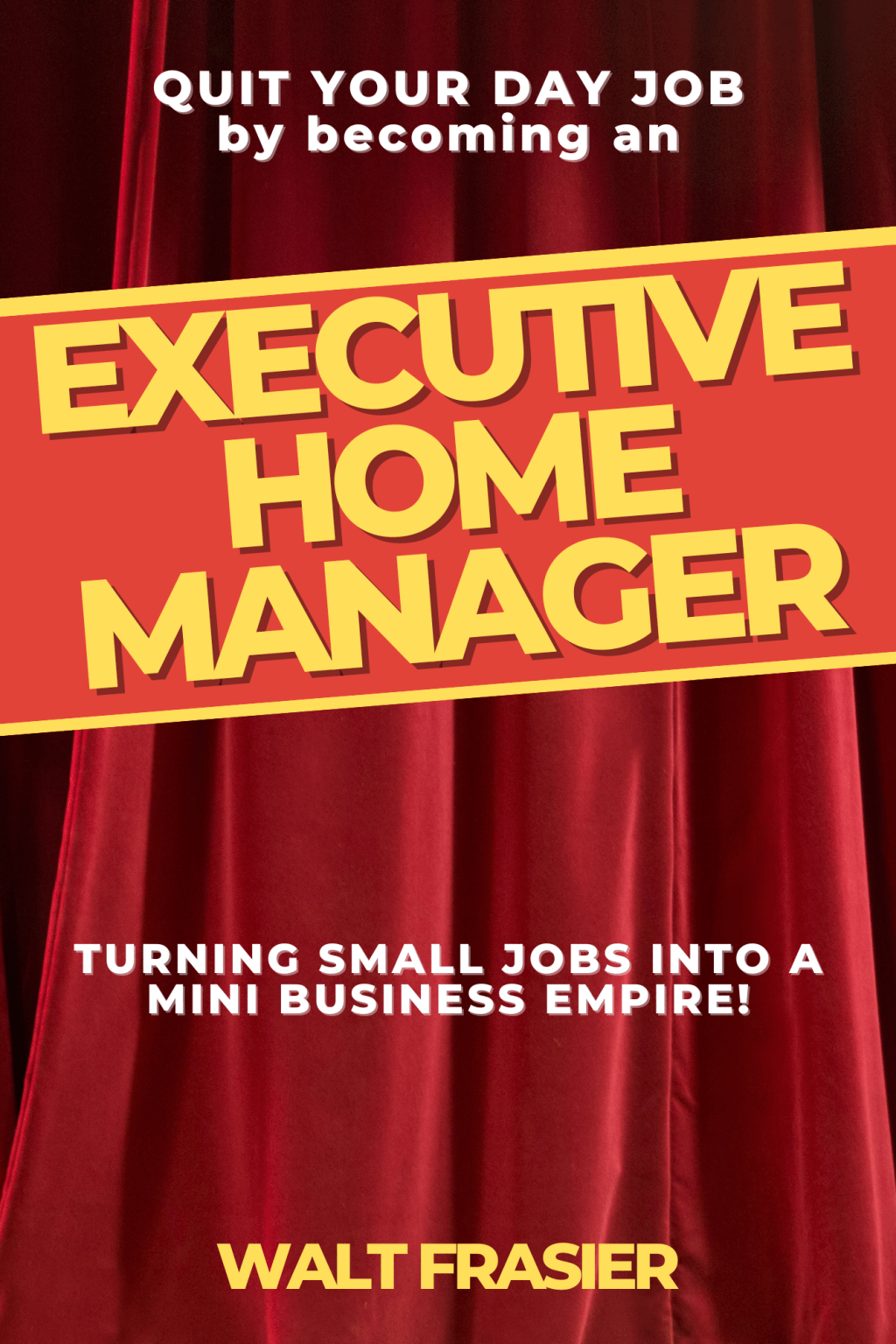 NEW BOOK: Quit Your Day Job: Executive Home&nbsp;Manager